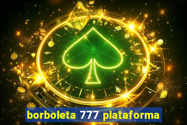 borboleta 777 plataforma